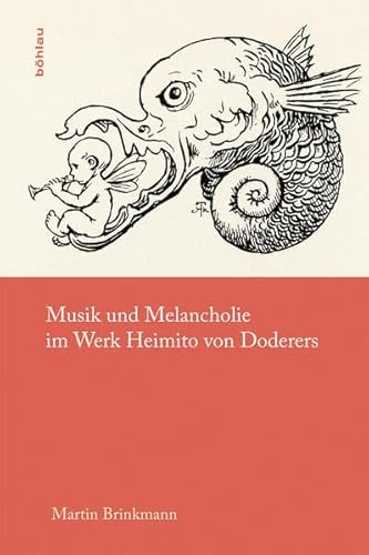 Musik und Melancholie im Werk Heimito von Doderers (Literaturgeschichte in Studien und Quellen, Band 21) von Böhlau Verlag Wien