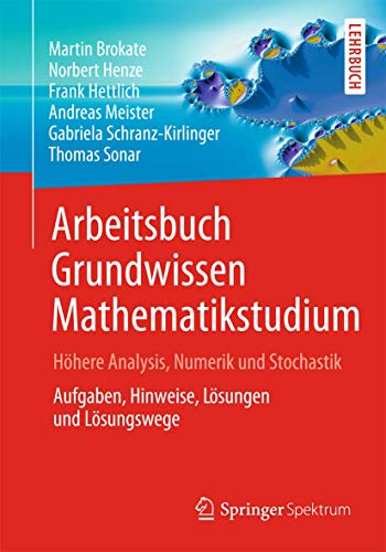 Arbeitsbuch Grundwissen Mathematikstudium - Höhere Analysis, Numerik und Stochastik: Aufgaben, Hinweise, Lösungen und Lösungswege von Springer Spektrum
