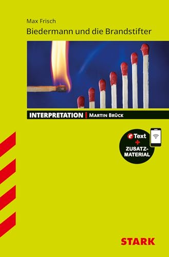 STARK Interpretationen Deutsch - Max Frisch: Biedermann und die Brandstifter: Buch + Online-Content