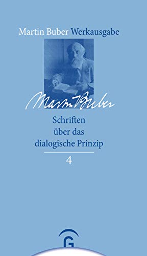 Schriften über das dialogische Prinzip (Martin Buber-Werkausgabe (MBW), Band 4) von Guetersloher Verlagshaus