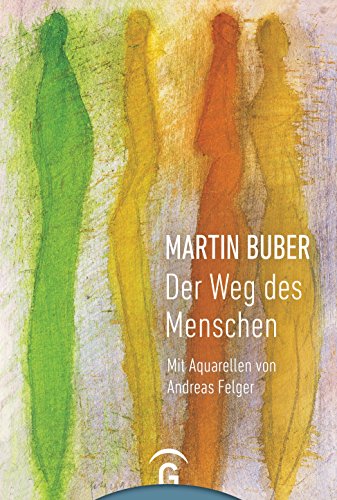 Martin Buber. Der Weg des Menschen: Mit Aquarellen von Andreas Felger von Guetersloher Verlagshaus
