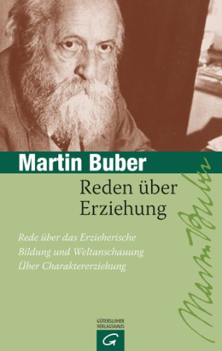 Reden über Erziehung: Rede über das Erzieherische - Bildung und Weltanschauung - Über Charaktererziehung von Guetersloher Verlagshaus