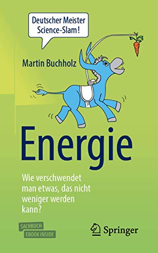 Energie – Wie verschwendet man etwas, das nicht weniger werden kann?: Mit E-Book von Springer