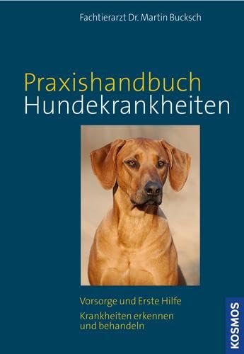 Kosmos Praxishandbuch Hundekrankheiten: Vorsorge und Erste Hilfe, Krankheiten erkennen und behandeln Kosmos Praxishandbuch Hundekrankheiten: Vorsorge und Erste Hilfe, Krankheiten erkennen und behandeln