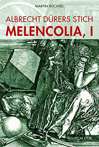 Albrecht Dürers Stich MELENCOLIA, I. Zeichen und Emotion - Logik einer kunsthistorischen Debatte: Zeichen und Emotion. Die Logik einer kunsthistorischen Debatte