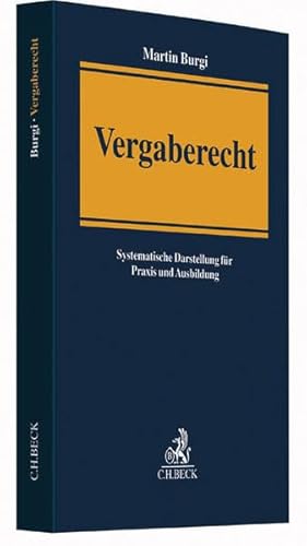Vergaberecht: Systematische Darstellung für Praxis und Ausbildung