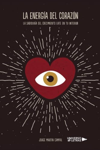 La energía del corazón: La sabiduría del crecimiento late en tu interior von Universo de Letras