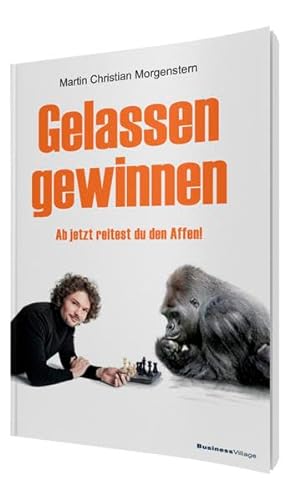 Gelassen gewinnen: Ab jetzt reitest du den Affen! von BusinessVillage GmbH