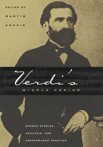 Verdi's Middle Period: Source Studies, Analysis, and Performance Practice von University of Chicago Press