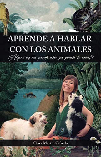 Aprende a hablar con los animales: ¿Alguna vez has querido saber qué pensaba tu animal?