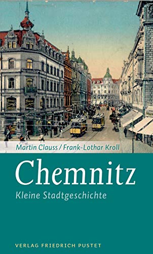 Chemnitz: Kleine Stadtgeschichte (Kleine Stadtgeschichten) von Pustet, Friedrich GmbH