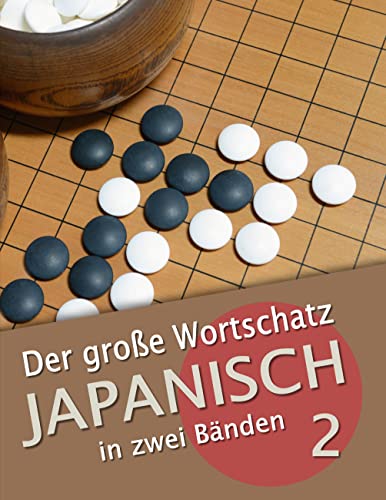 Der große Wortschatz Japanisch in zwei Bänden Band 2: Die wichtigsten Vokabeln thematisch geordnet von Books on Demand