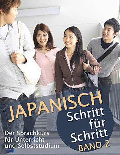 Japanisch Schritt für Schritt Band 2: Der Sprachkurs für Unterricht und Selbststudium