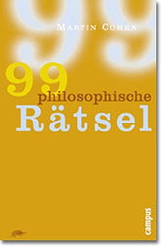 99 philosophische Rätsel 99 philosophische Rätsel von Campus Verlag