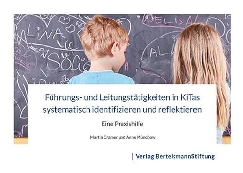 Führungs- und Leitungstätigkeiten in KiTas systematisch identifizieren und reflektieren: Eine Praxishilfe