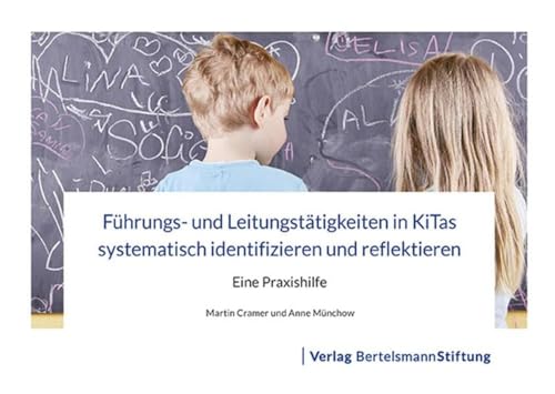 Führungs- und Leitungstätigkeiten in KiTas systematisch identifizieren und reflektieren: Eine Praxishilfe