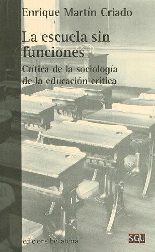 La escuela sin funciones : crítica de la sociología de la educación crítica von Edicions Bellaterra