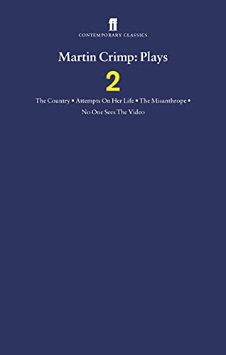 Martin Crimp Plays 2: The Country, Attempts on Her Life, The Misanthrope, No One Sees the Video and The Country von Faber & Faber