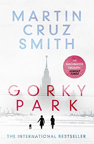 Gorky Park: Martin Cruz Smith (The Arkady Renko Novels, Band 1)