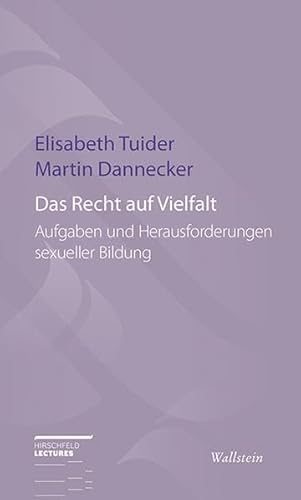 Das Recht auf Vielfalt: Aufgaben und Herausforderungen sexueller Bildung (Hirschfeld-Lectures) von Wallstein