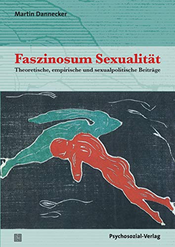 Faszinosum Sexualität: Theoretische, empirische und sexualpolitische Beiträge (Beiträge zur Sexualforschung)