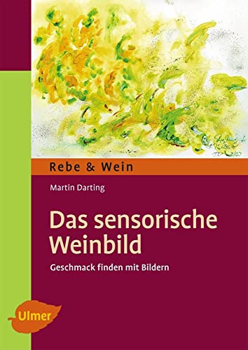 Das sensorische Weinbild: Geschmack finden mit Bildern