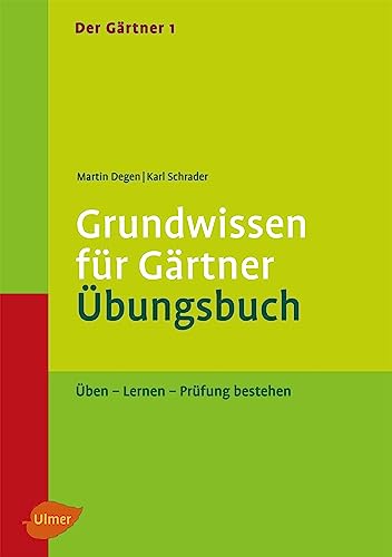 Der Gärtner 1. Grundwissen für Gärtner. Übungsbuch: Üben - Lernen - Prüfung bestehen von Ulmer Eugen Verlag