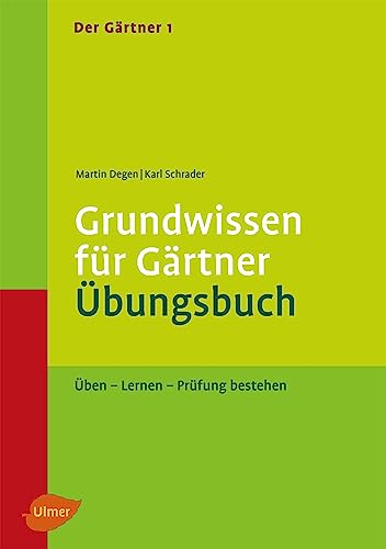 Der Gärtner 1. Grundwissen für Gärtner. Übungsbuch: Üben - Lernen - Prüfung bestehen Der Gärtner 1. Grundwissen für Gärtner. Übungsbuch: Üben - Lernen - Prüfung bestehen