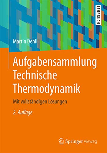 Aufgabensammlung Technische Thermodynamik: Mit vollständigen Lösungen