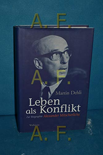 Leben als Konflikt. Zur Biographie Alexander Mitscherlichs