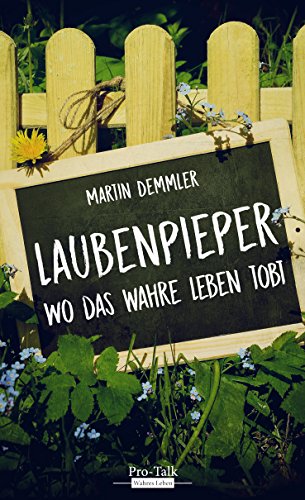 Laubenpieper: Wo das wahre Leben tobt Laubenpieper: Wo das wahre Leben tobt