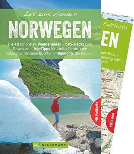 Bruckmann Wanderführer: Zeit zum Wandern Norwegen. 40 Wanderungen, Bergtouren und Ausflugsziele in Norwegen. Mit Wanderkarte zum Herausnehmen.: Die 40 ... einsame Buchten - Highlights der Region