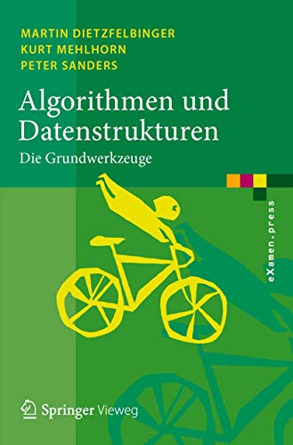 Algorithmen und Datenstrukturen: Die Grundwerkzeuge (eXamen.press) von Springer Vieweg