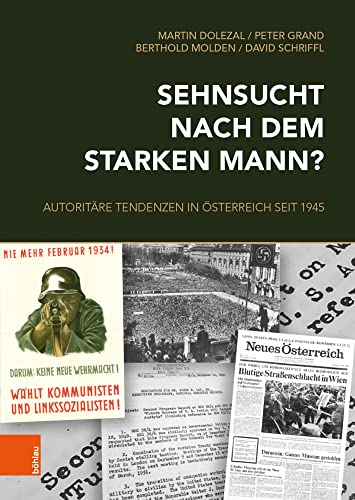 Sehnsucht nach dem starken Mann?: Autoritäre Tendenzen in Österreich seit 1945 (Schriftenreihe des Forschungsinstitutes für politisch-historische Studien der Dr.-Wilfried-Haslauer-Bibliothek) von Böhlau Verlag Wien