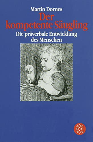 Der kompetente Säugling: Die präverbale Entwicklung des Menschen