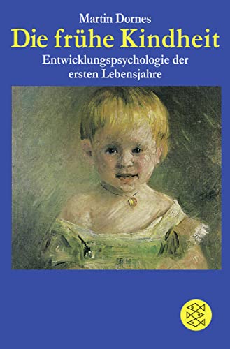 Die frühe Kindheit: Entwicklungspsychologie der ersten Lebensjahre von FISCHER Taschenbuch