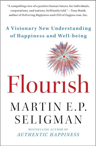 Flourish: A Visionary New Understanding of Happiness and Well-being