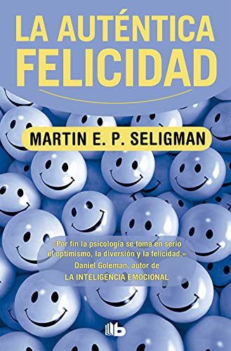 La autentica felicidad / Authentic Happiness (No ficción) von B de Bolsillo (Ediciones B)