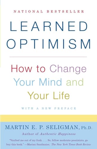 Learned Optimism: How to Change Your Mind and Your Life