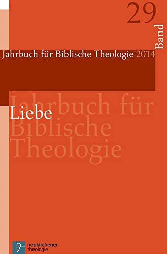 Liebe (Jahrbuch für Biblische Theologie): JBTh 2014