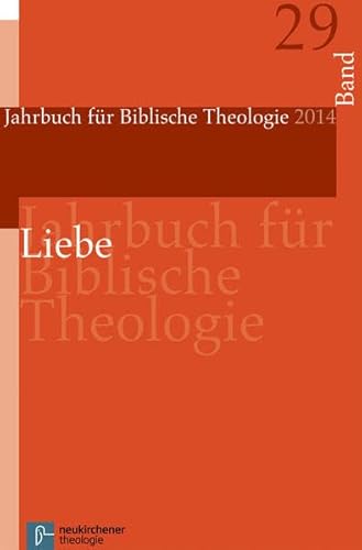 Liebe (Jahrbuch für Biblische Theologie): JBTh 2014 von Vandenhoeck & Ruprecht