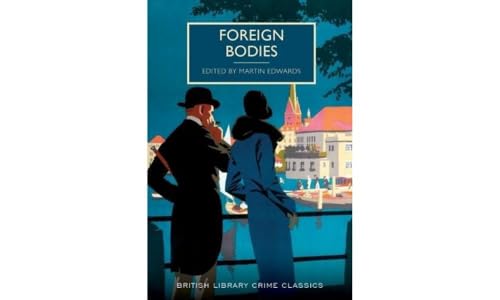 Foreign Bodies (British Library Crime Classics) von The British Library Publishing Division