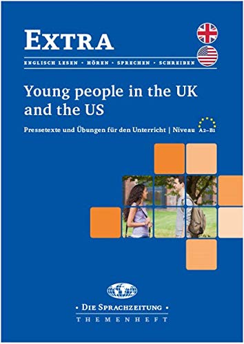 Young People in the UK and the US: Pressetexte und Übungen für den Unterricht. Niveau A2-B1