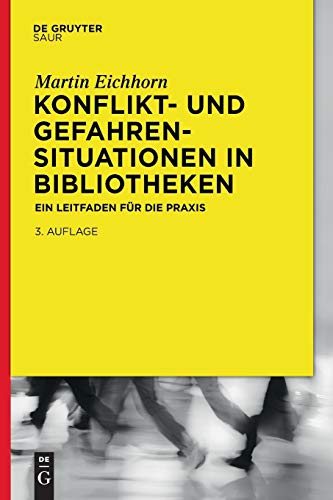 Konflikt- und Gefahrensituationen in Bibliotheken: Ein Leitfaden für die Praxis von K.G. Saur Verlag