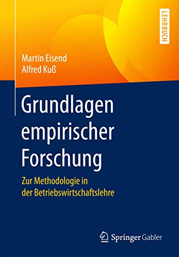 Grundlagen empirischer Forschung: Zur Methodologie in der Betriebswirtschaftslehre von Springer