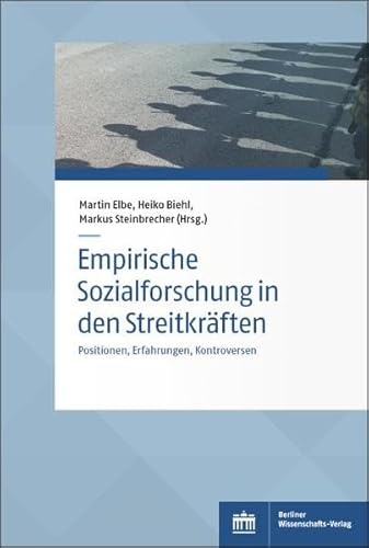 Empirische Sozialforschung in den Streitkräften: Positionen, Erfahrungen, Kontroversen (Sozialwissenschaftliche Studien des Zentrums für Militärgeschichte und Sozialwissenschaften der Bundeswehr)