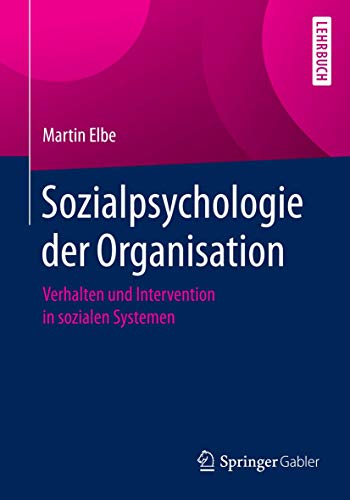 Sozialpsychologie der Organisation: Verhalten und Intervention in sozialen Systemen