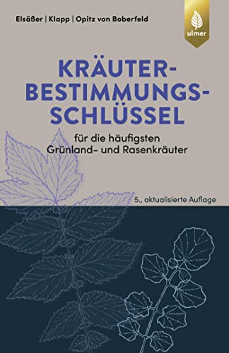 Kräuterbestimmungsschlüssel für die häufigsten Grünland- und Rasenkräuter: Zur Ansprache im blütenlosen Zustand von Ulmer Eugen Verlag