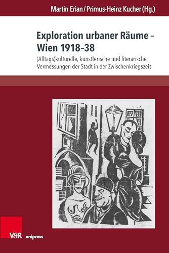 Exploration urbaner Räume - Wien 1918-38: (Alltags)kulturelle, künstlerische und literarische Vermessungen der Stadt in der Zwischenkriegszeit