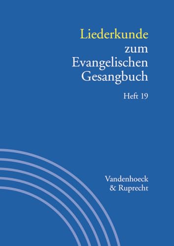 Liederkunde zum Evangelischen Gesangbuch. Heft 19 (Handbuch zum Evangelischen Gesangbuch, Bd. 3) von Vandenhoeck & Ruprecht